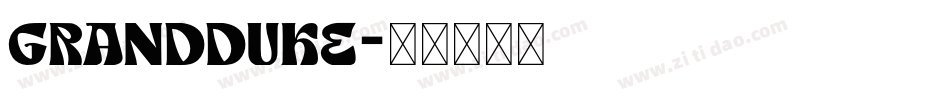 GRANDDUKE字体转换