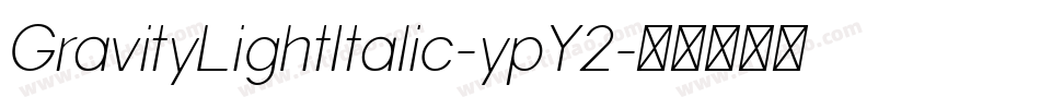 GravityLightItalic-ypY2字体转换