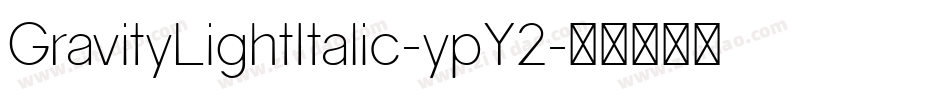 GravityLightItalic-ypY2字体转换