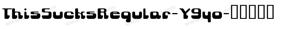 ThisSucksRegular-Y9yo字体转换
