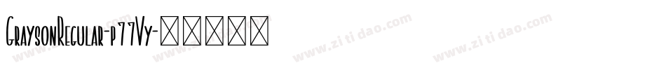 GraysonRegular-p77Vy字体转换