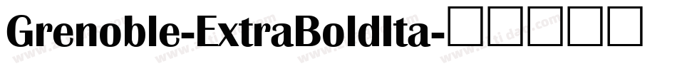 Grenoble-ExtraBoldIta字体转换