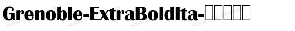 Grenoble-ExtraBoldIta字体转换