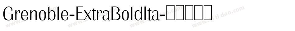 Grenoble-ExtraBoldIta字体转换