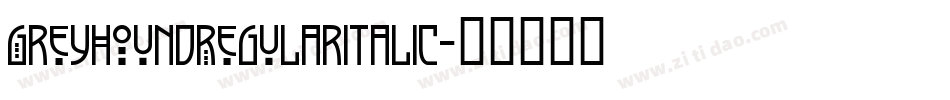 GreyhoundRegularItalic字体转换