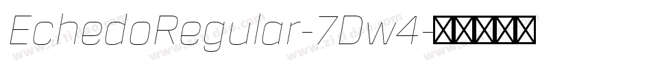 EchedoRegular-7Dw4字体转换