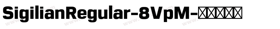 SigilianRegular-8VpM字体转换