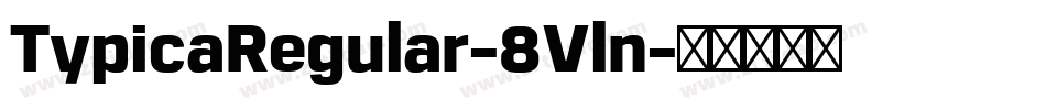 TypicaRegular-8Vln字体转换