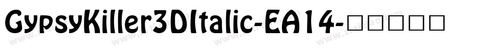 GypsyKiller3DItalic-EA14字体转换