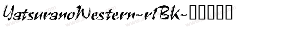 YatsuranoWestern-r1BK字体转换