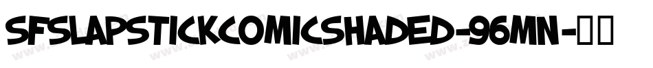 SfSlapstickComicShaded-96mn字体转换 SfSlapstickComicShaded-96mn字体转换