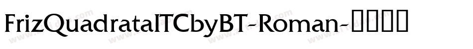FrizQuadrataITCbyBT-Roman字体转换