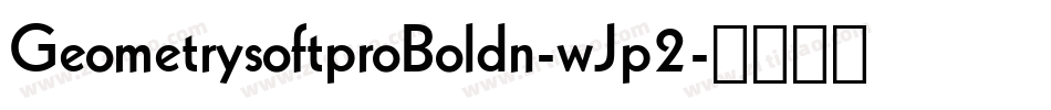 GeometrysoftproBoldn-wJp2字体转换