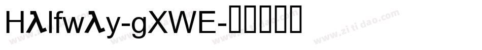 Halfway-gXWE字体转换