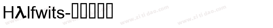 Halfwits字体转换