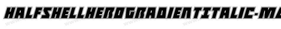 HalfshellHeroGradientItalic-Mgzp字体转换 HalfshellHeroGradientItalic-Mgzp字体转换