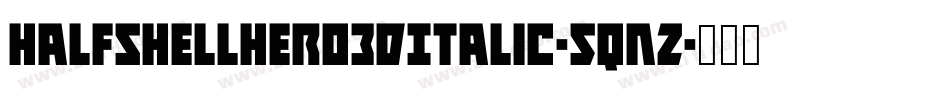 HalfshellHero3DItalic-5qnZ字体转换