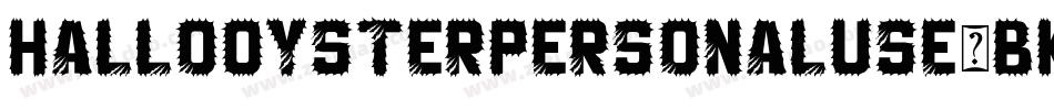 HalloOysterPersonalUse-BKyV字体转换 HalloOysterPersonalUse-BKyV字体转换