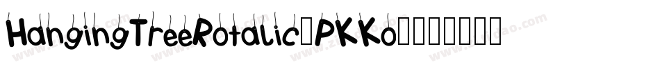 HangingTreeRotalic-PKKo7字体转换