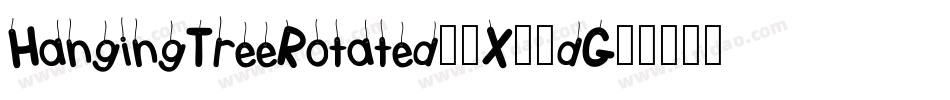 HangingTreeRotated2-X33dG字体转换 HangingTreeRotated2-X33dG字体转换