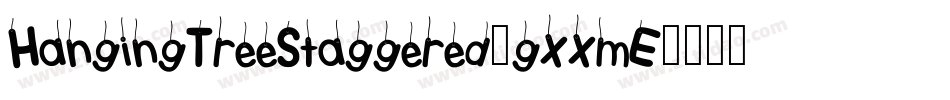 HangingTreeStaggered-gxxmE字体转换