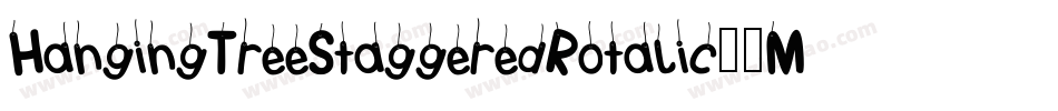 HangingTreeStaggeredRotalic-8MMgn字体转换