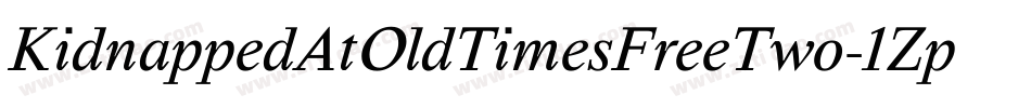 KidnappedAtOldTimesFreeTwo-1ZpZ字体转换 KidnappedAtOldTimesFreeTwo-1ZpZ字体转换