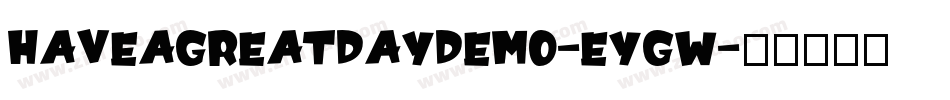 Haveagreatdaydemo-EYGW字体转换