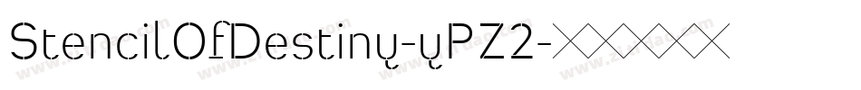 StencilOfDestiny-yPZ2字体转换 StencilOfDestiny-yPZ2字体转换