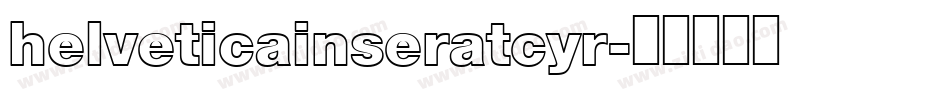helveticainseratcyr字体转换