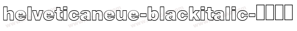 helveticaneue-blackitalic字体转换