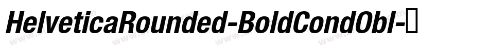 HelveticaRounded-BoldCondObl字体转换