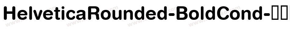 HelveticaRounded-BoldCond字体转换