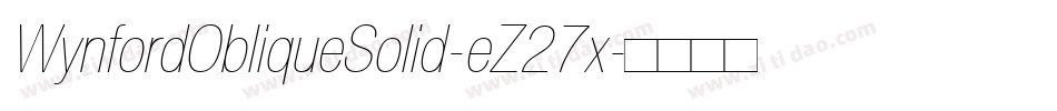 WynfordObliqueSolid-eZ27x字体转换