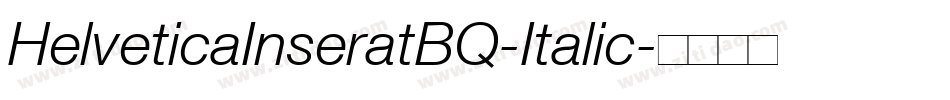 HelveticaInseratBQ-Italic字体转换