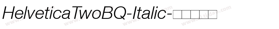 HelveticaTwoBQ-Italic字体转换