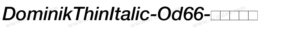 DominikThinItalic-Od66字体转换