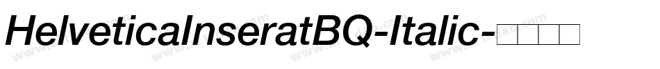 HelveticaInseratBQ-Italic字体转换