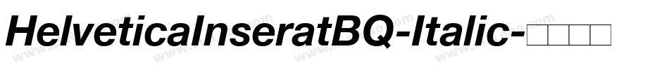 HelveticaInseratBQ-Italic字体转换