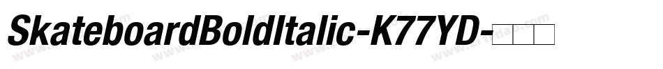 SkateboardBoldItalic-K77YD字体转换