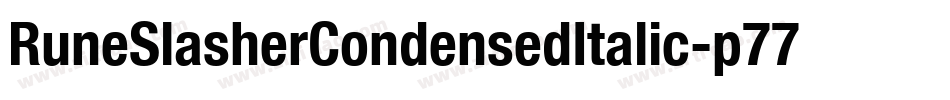 RuneSlasherCondensedItalic-p77xv字体转换 RuneSlasherCondensedItalic-p77xv字体转换