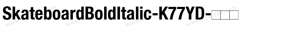 SkateboardBoldItalic-K77YD字体转换