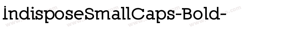 IndisposeSmallCaps-Bold字体转换