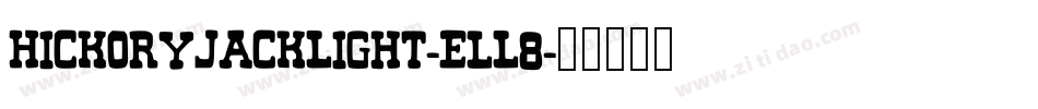 HickoryJackLight-ElL8字体转换 HickoryJackLight-ElL8字体转换
