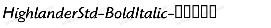 HighlanderStd-BoldItalic字体转换
