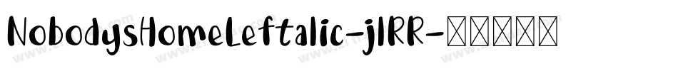 NobodysHomeLeftalic-jlRR字体转换