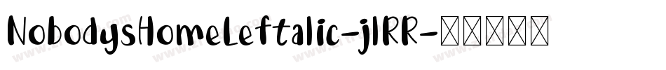 NobodysHomeLeftalic-jlRR字体转换