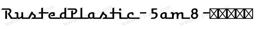 RustedPlastic-5am8字体转换