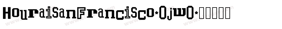 HouraisanFrancisco-OjwO字体转换