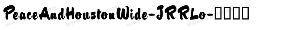 PeaceAndHoustonWide-JRRLo字体转换